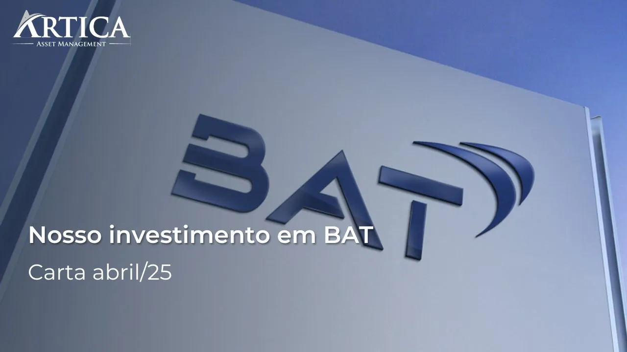 Nosso investimento em BAT – Cartas Mensais #36