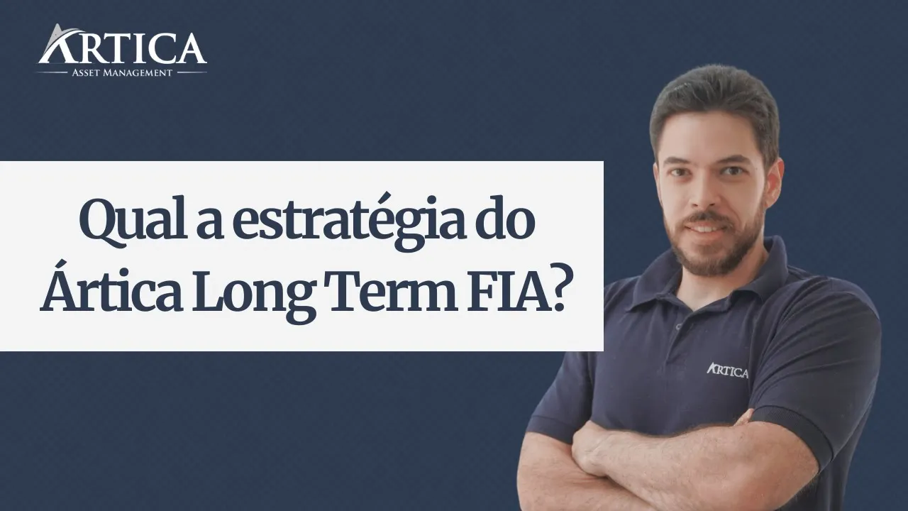 Qual a estratégia do Ártica Long Term FIA?