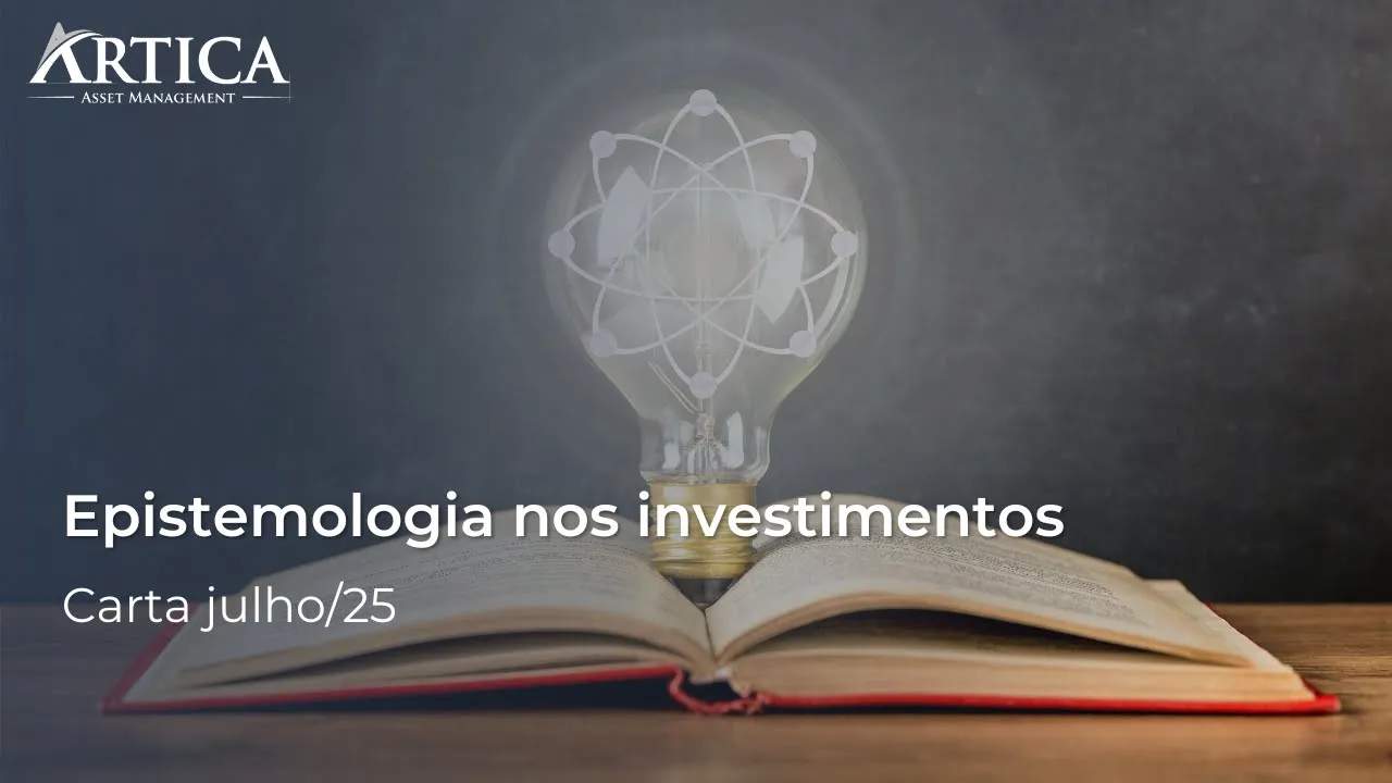Epistemologia nos investimentos – Cartas Mensais #39