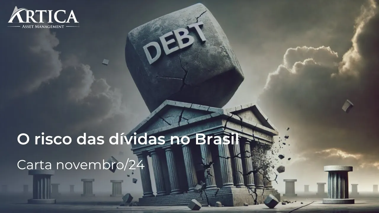 O risco das dívidas no Brasil – Cartas Mensais #31