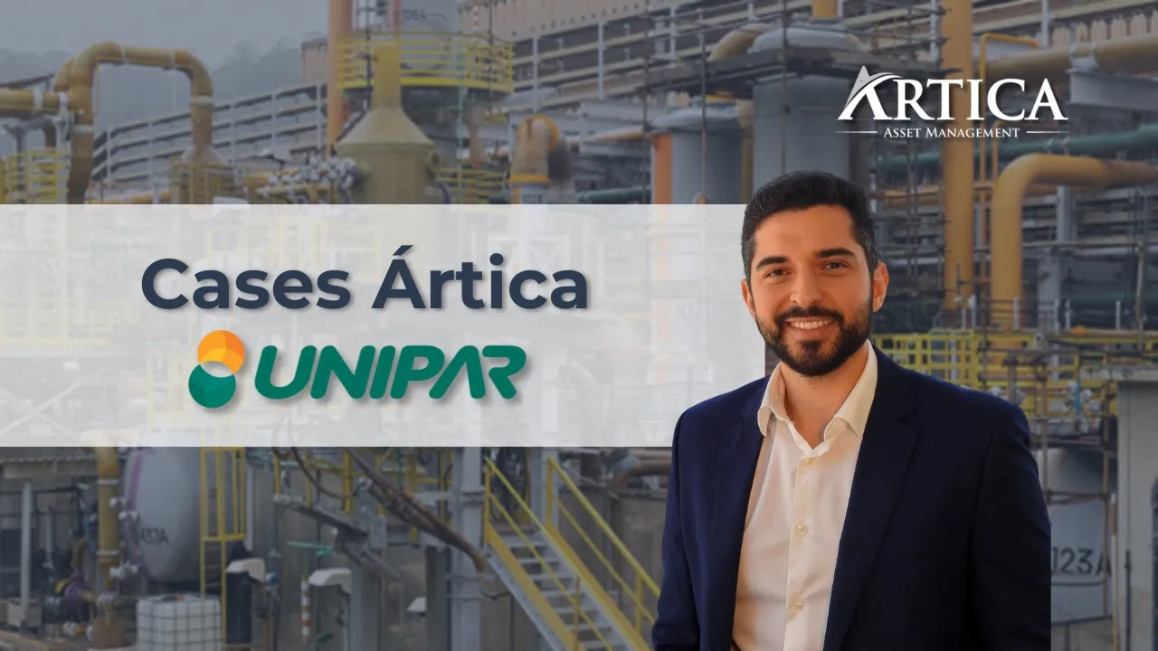 Cases Ártica #1 – Unipar Carbocloro (UNIP6)